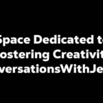 space dedicated to fostering creativity conversationswithjessica
